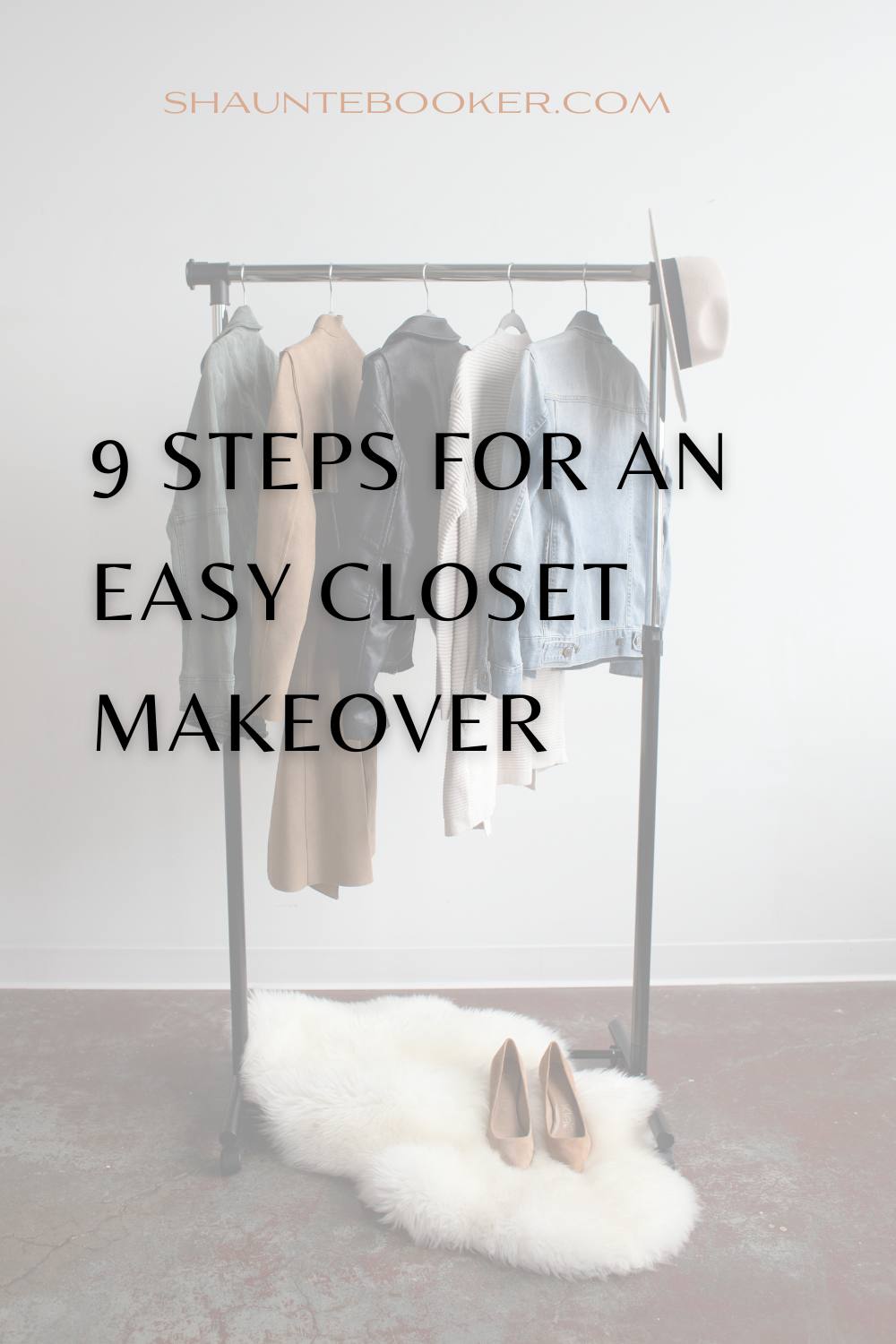 9 Steps For An Easy Closet Makeover – Shaunte Booker